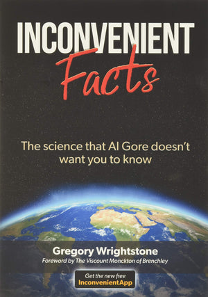 Inconvenient Facts: The Science That Al Gore Doesn'T Want You To Know
