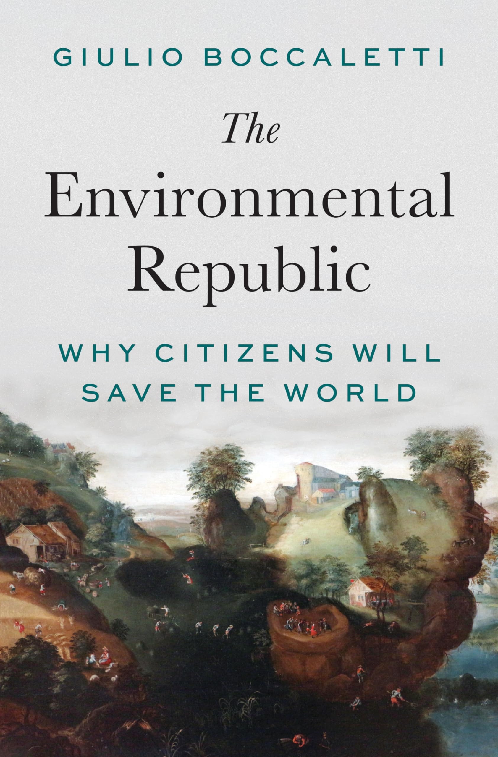 The Environmental Republic: Why Citizens Will Save The World