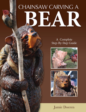 Chainsaw Carving a Bear: A Complete StepByStep Guide (Fox Chapel Publishing) BeginnerFriendly Details and EasytoFollow Illu