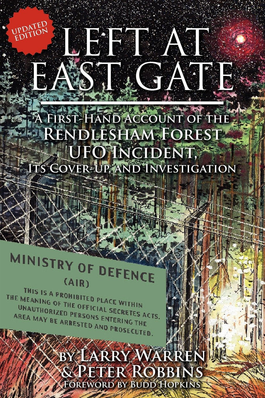 Left At East Gate: A Firsthand Account Of The Rendlesham Forest Ufo Incident, Its Coverup, And Investigation-new