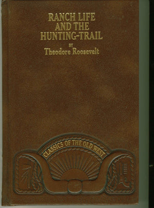 Ranch Life And The Huntingtrail (Classics Of The Old West),New
