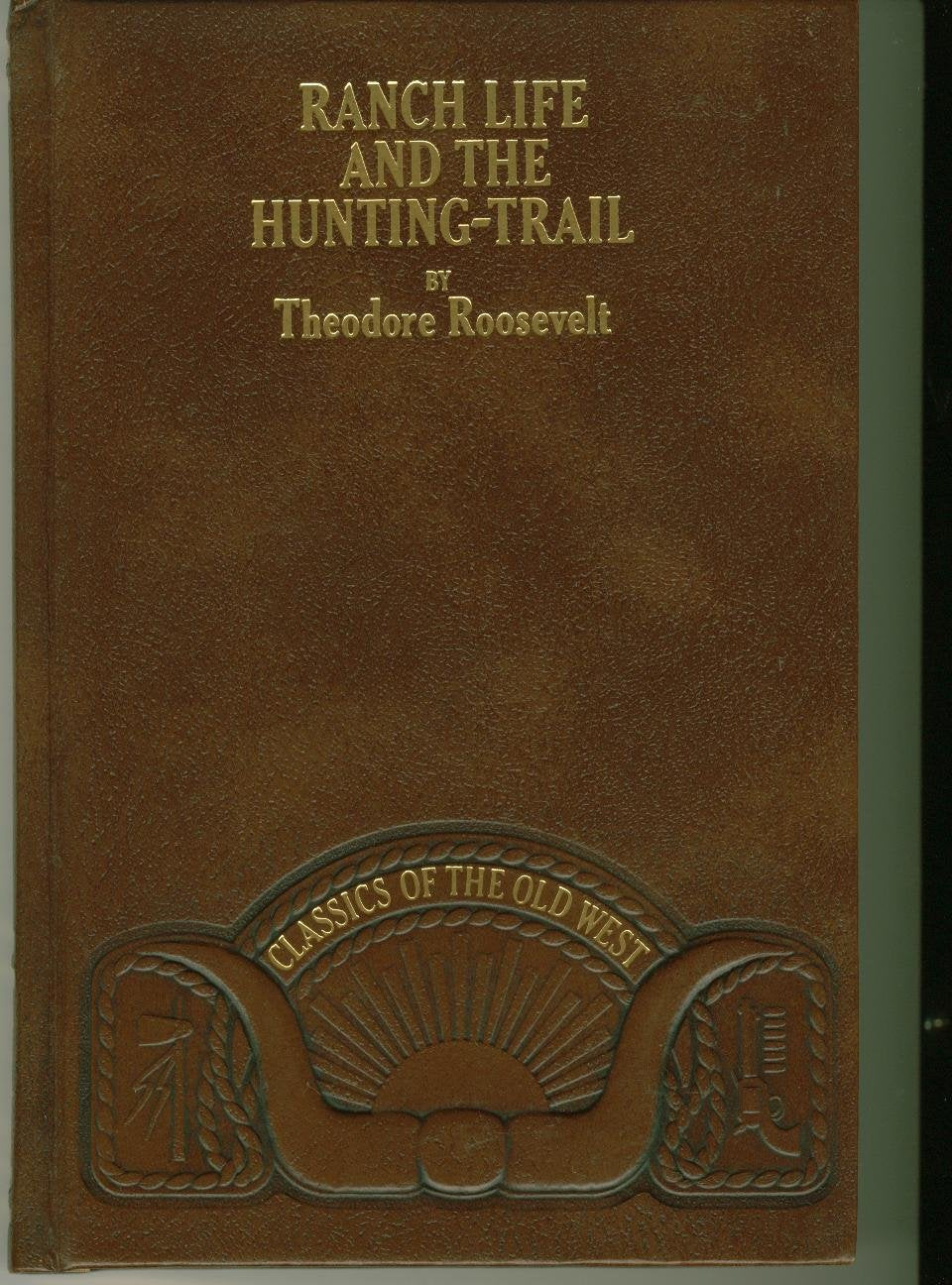 Ranch life and the huntingtrail (Classics of the Old West),Used