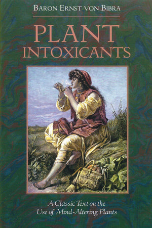Plant Intoxicants: A Classic Text on the Use of MindAltering Plants,Used