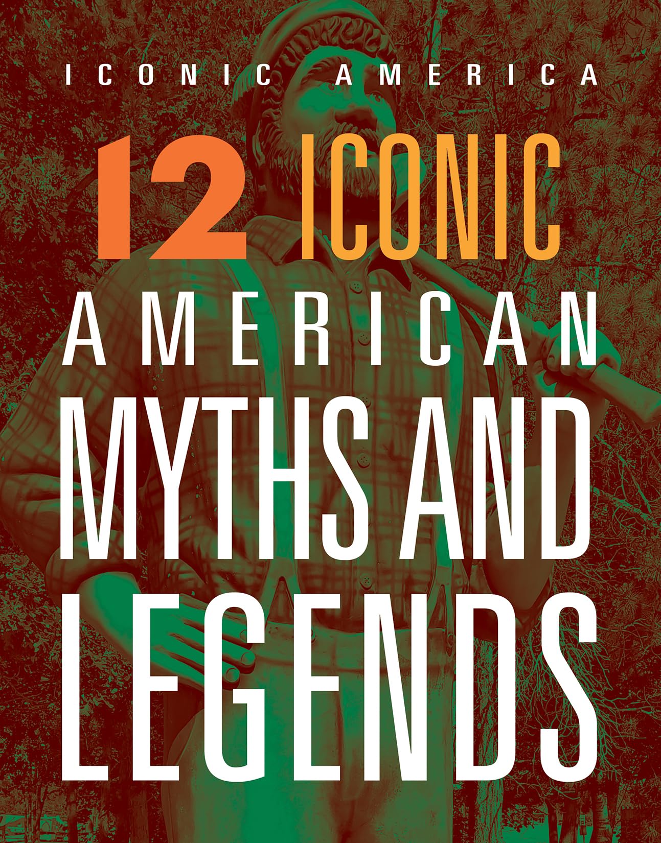 12 ICONIC AMERICAN MYTHS & LEGENDS