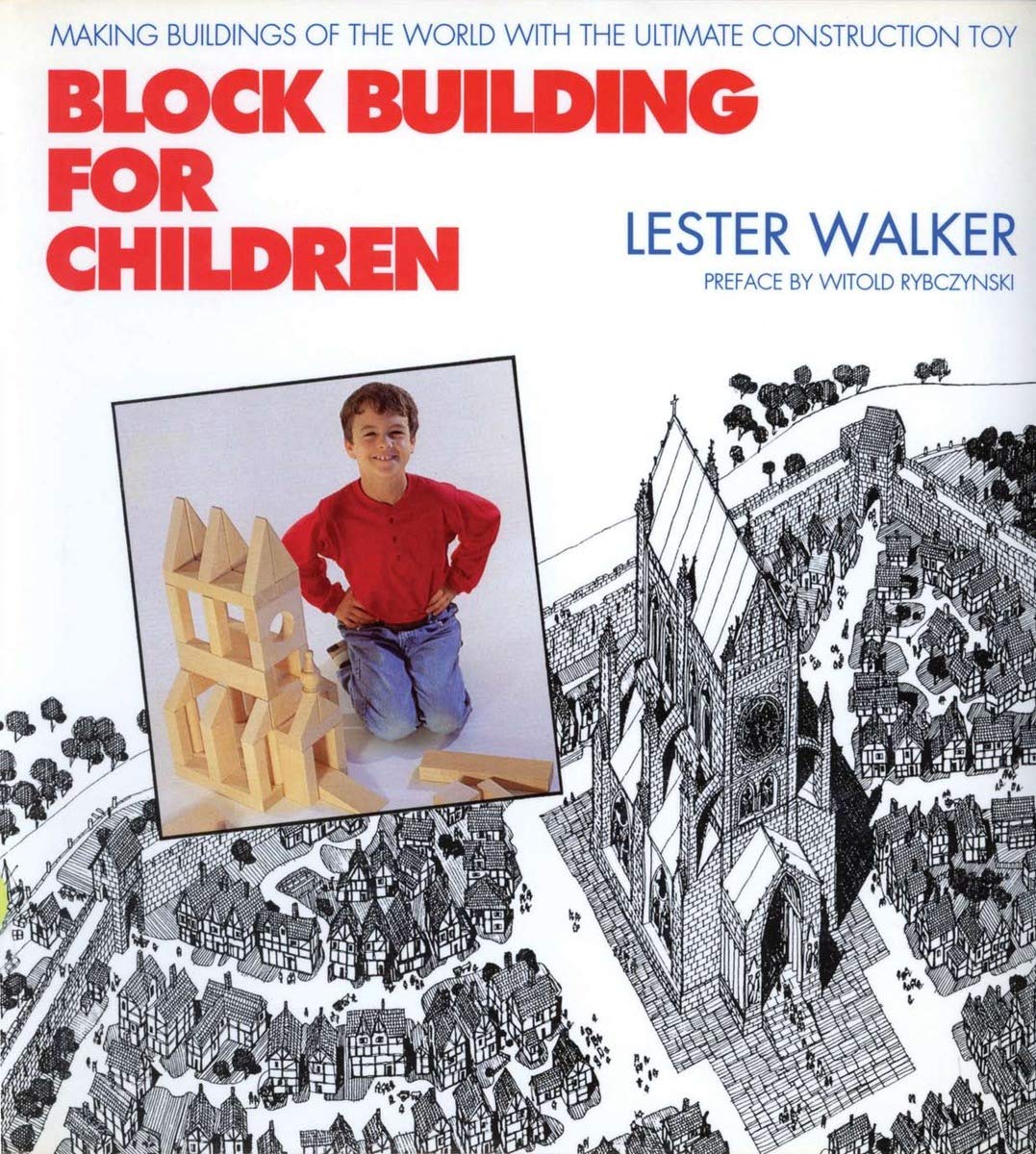 Block Building For Children: Making Buildings Of The World With The Ultimate Construction Toy