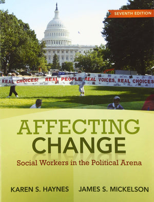 Affecting Change: Social Workers in the Political Arena (7th Edition),Used