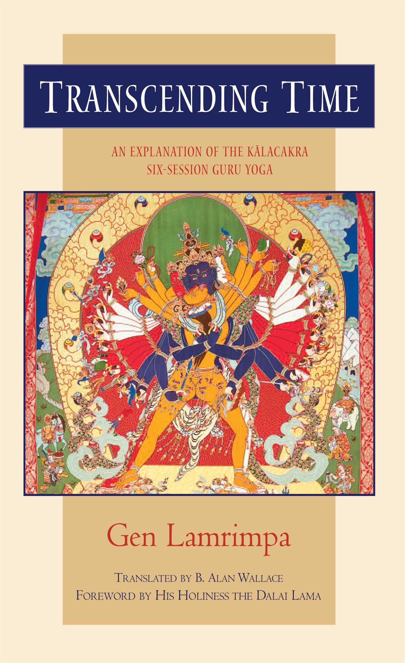 Transcending Time: An Explanation of the Kalachakra SixSession Guruyoga