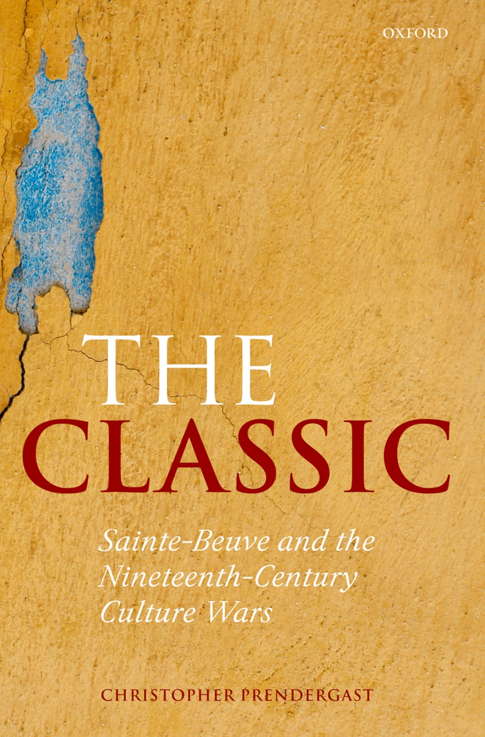 The Classic: SainteBeuve and the NineteenthCentury Culture Wars,Used