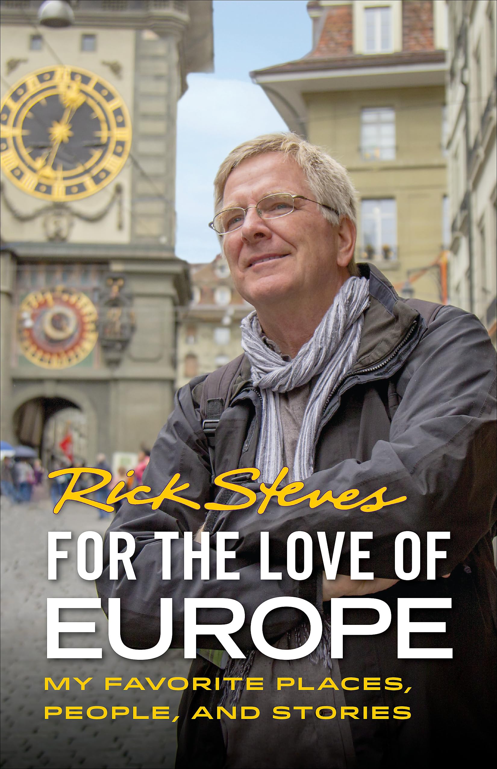 For The Love Of Europe: My Favorite Places, People, And Stories (Rick Steves)