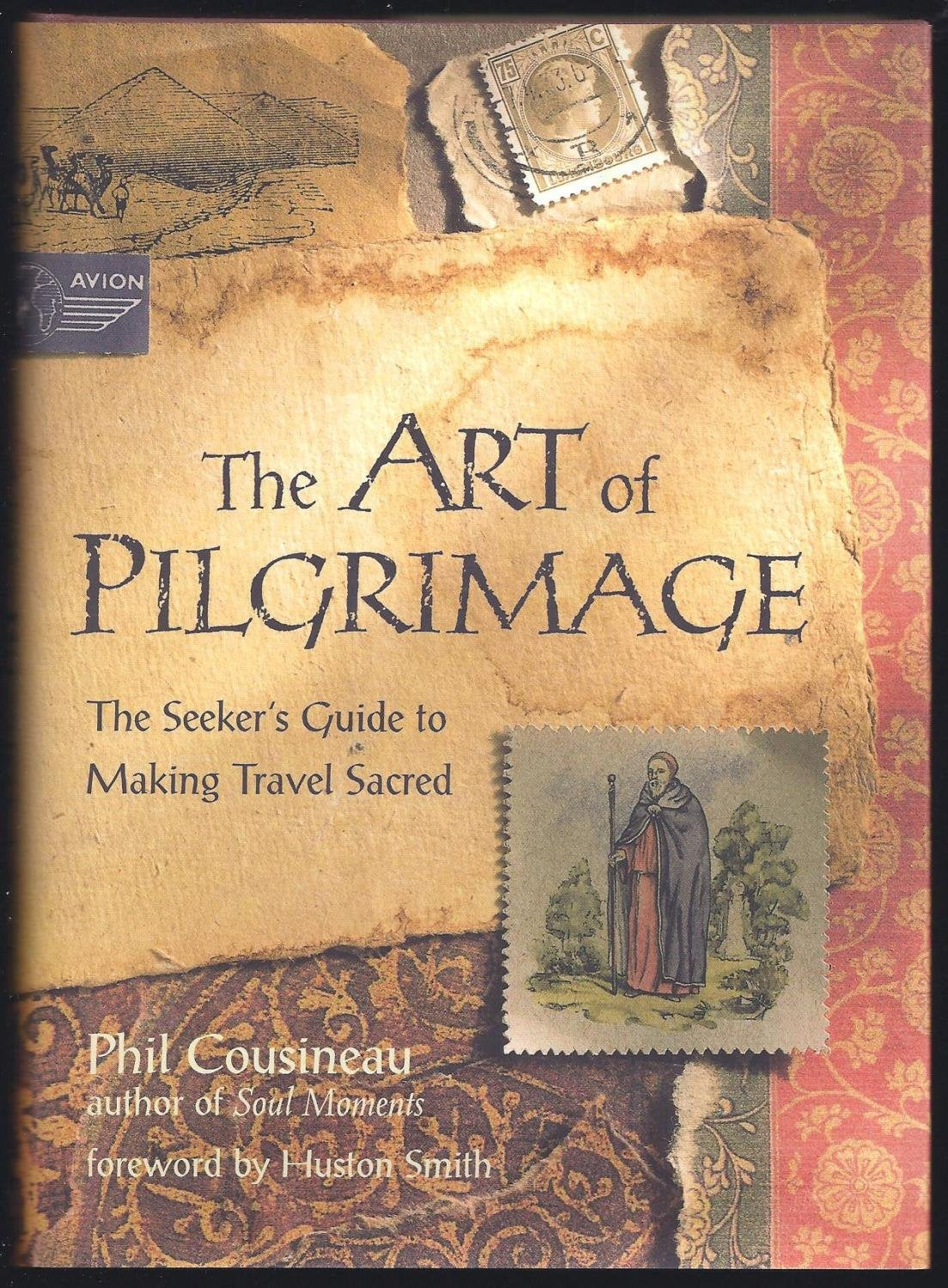 The Art of Pilgrimage: A Seeker's Guide to Making Travel Sacred,Used