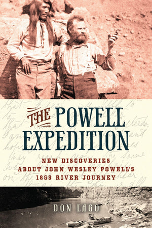 The Powell Expedition: New Discoveries about John Wesley Powells 1869 River Journey,Used