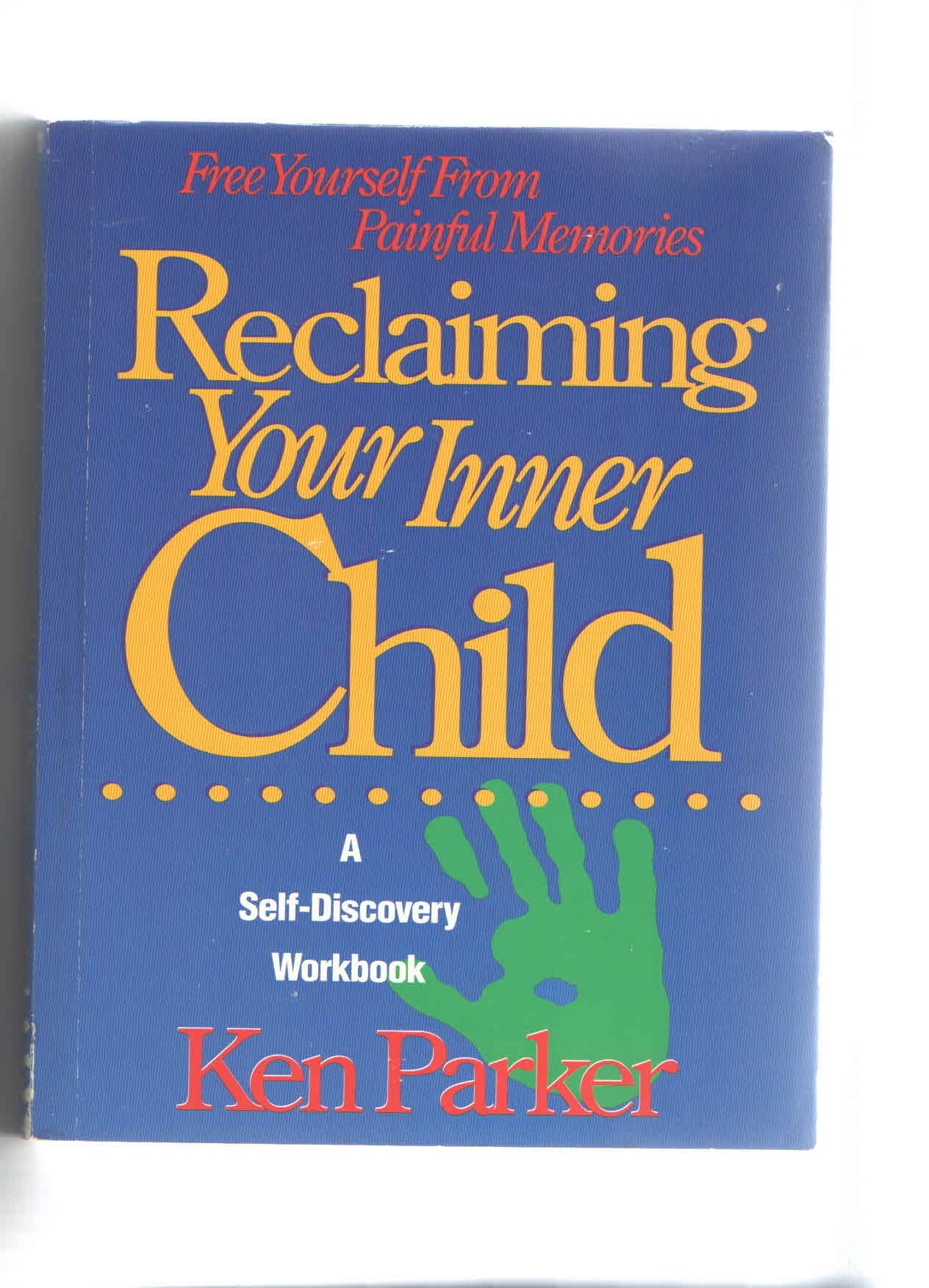 Reclaiming Your Inner Child/a SelfDiscovery Workbook,Used