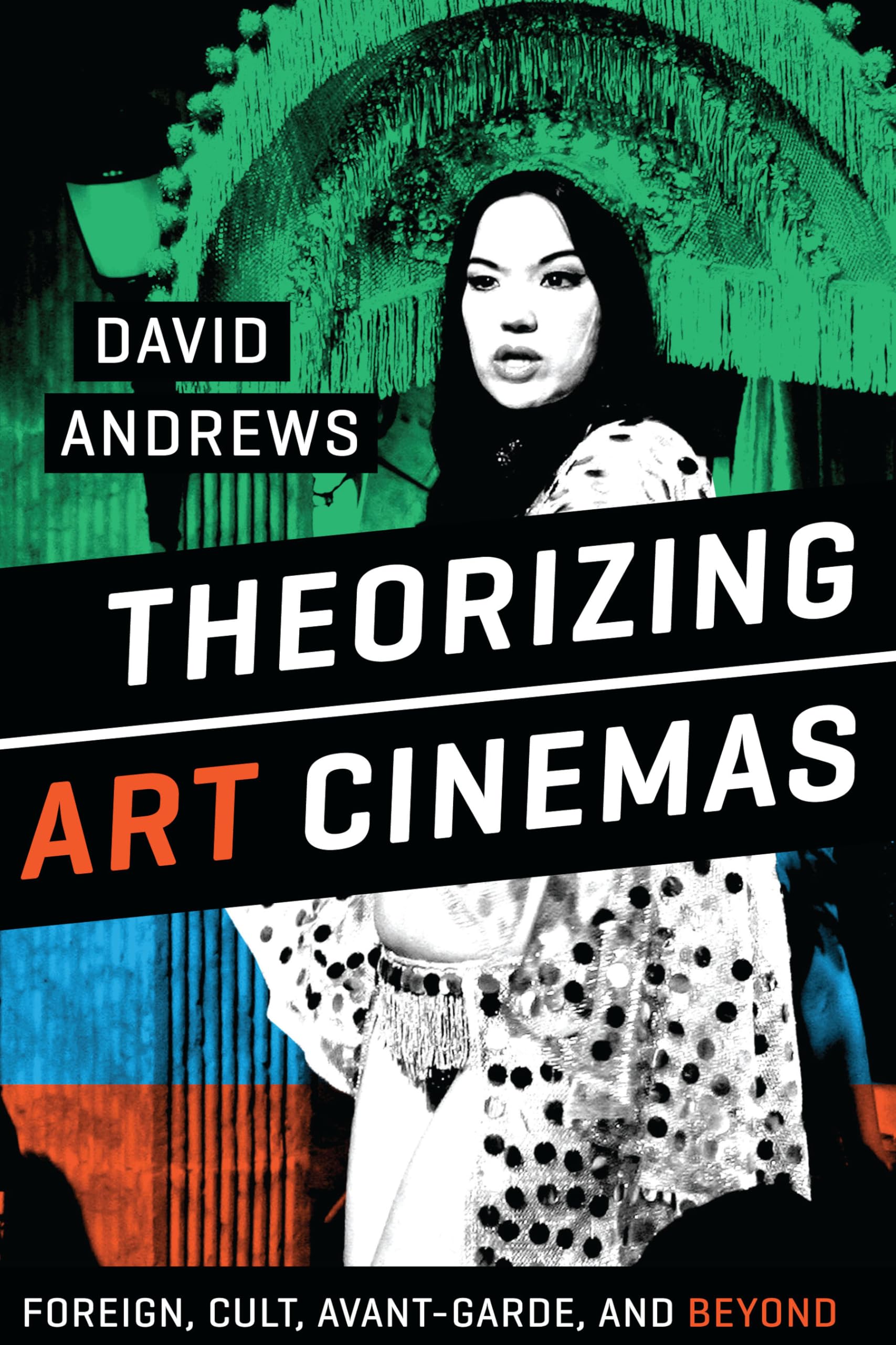 Theorizing Art Cinemas: Foreign, Cult, AvantGarde, and Beyond,Used