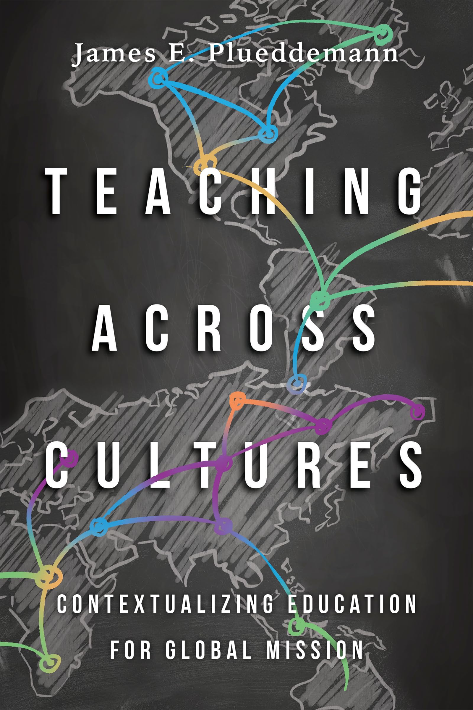 Teaching Across Cultures: Contextualizing Education for Global Mission,Used