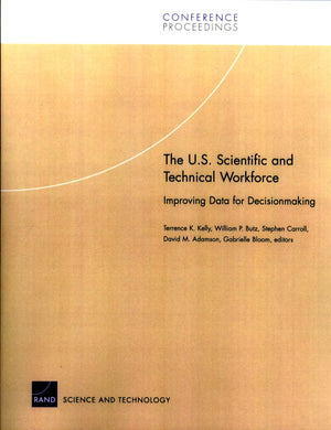 The U.S. Scientific And Technical Workforce: Improving Data For Decisionmaking,New