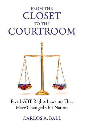 From the Closet to the Courtroom: Five Lgbt Rights Lawsuits That Have Changed Our Nation (Queer Action/ Queer Ideas),Used