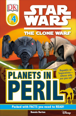 Dk Readers L4: Star Wars: The Clone Wars: Planets In Peril: Republic Or Separatists Whose Side Are You On? (Dk Readers Level 4)