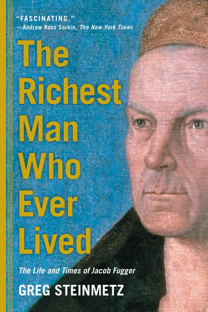 The Richest Man Who Ever Lived: The Life and Times of Jacob Fugger,Used