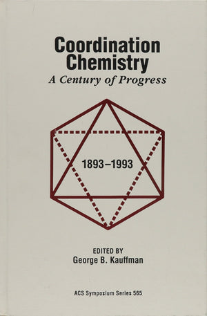 Coordination Chemistry: A Century of Progress (ACS Symposium Series),Used
