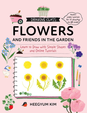 Drawing Class: Flowers And Friends In The Garden: Learn To Draw With Simple Shapes And Online Tutorials  Access Video Tutorials