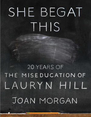 She Begat This: 20 Years Of The Miseducation Of Lauryn Hill