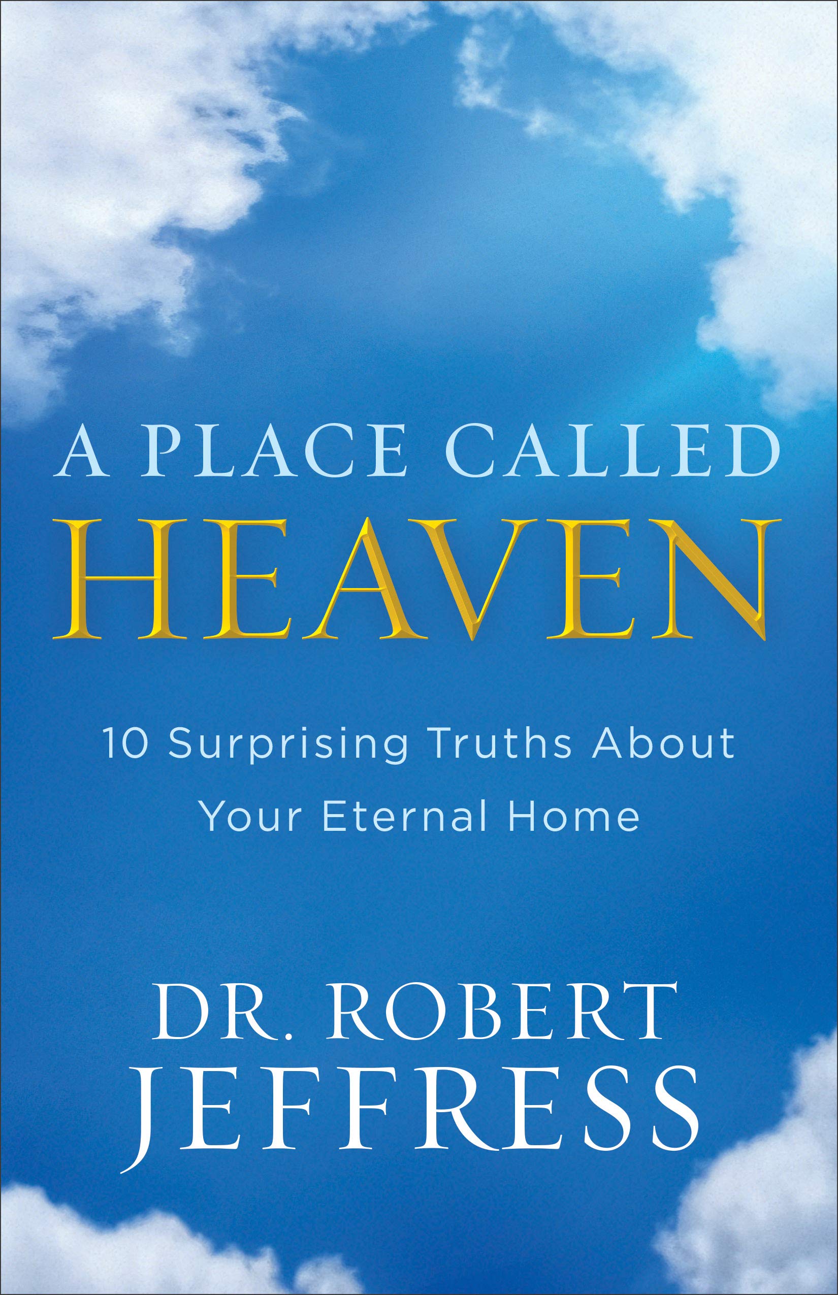 A Place Called Heaven: 10 Surprising Truths about Your Eternal Home,Used