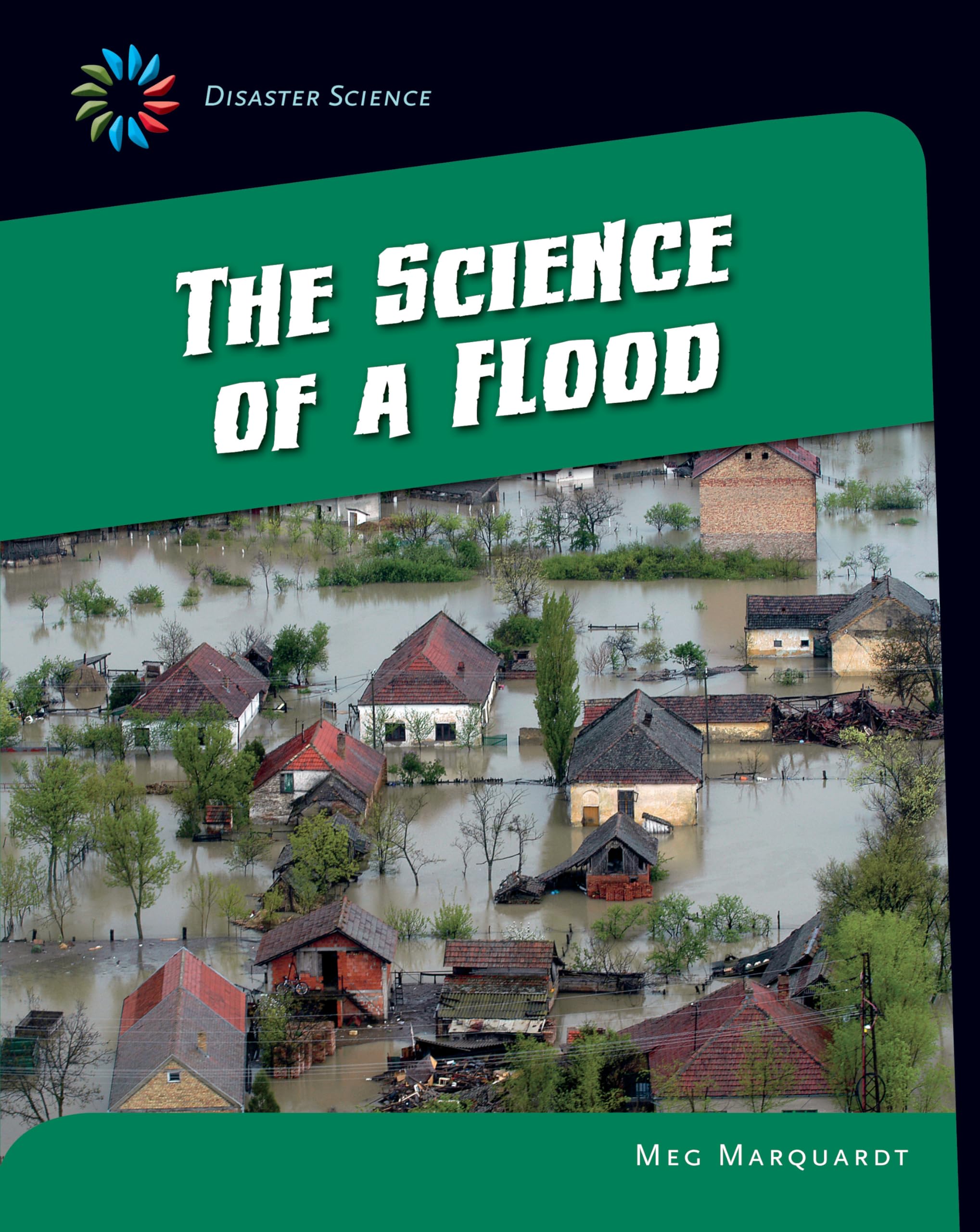 The Science of a Flood (21st Century Skills Library: Disaster Science),Used