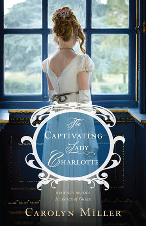 The Captivating Lady Charlotte (Regency Brides: a Legacy of Grace, 2),Used