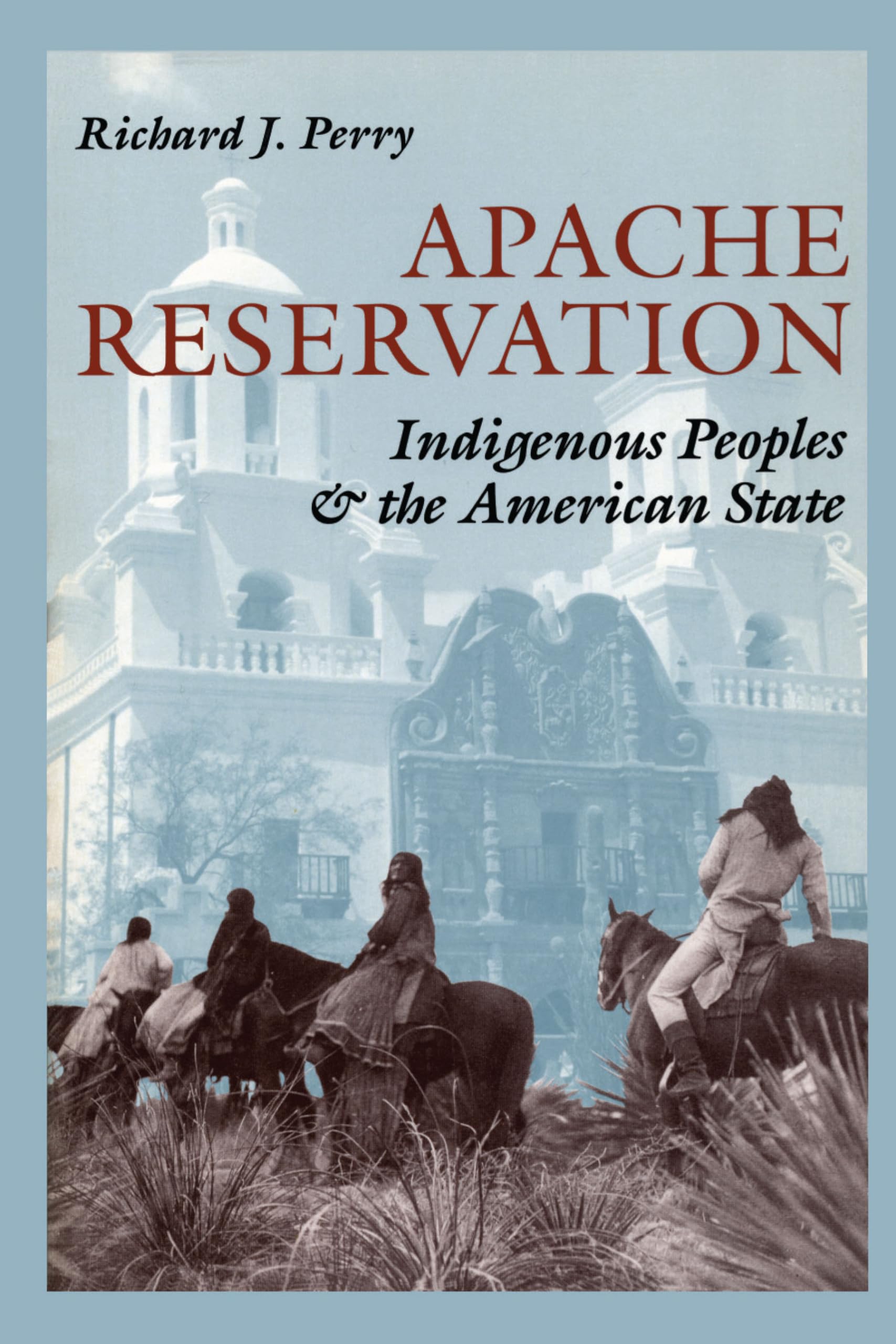 Apache Reservation: Indigenous Peoples and the American State,Used