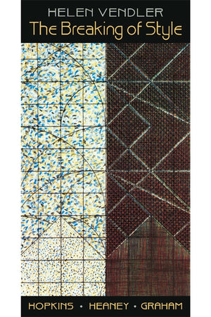 The Breaking Of Style: Hopkins, Heaney, Graham (The Richard Ellmann Lectures In Modern Literature),New