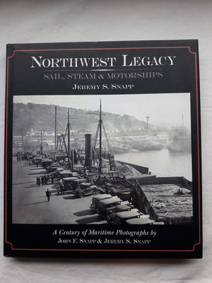 Northwest Legacy : Sail, Steam And Motorships,Used
