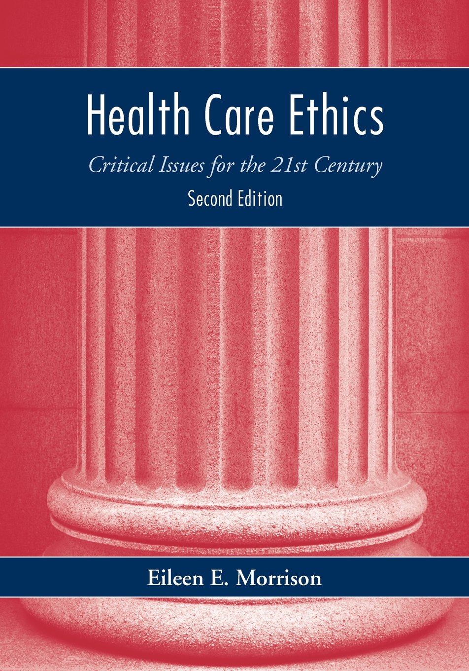 Health Care Ethics: Critical Issues For The 21St Century,Used