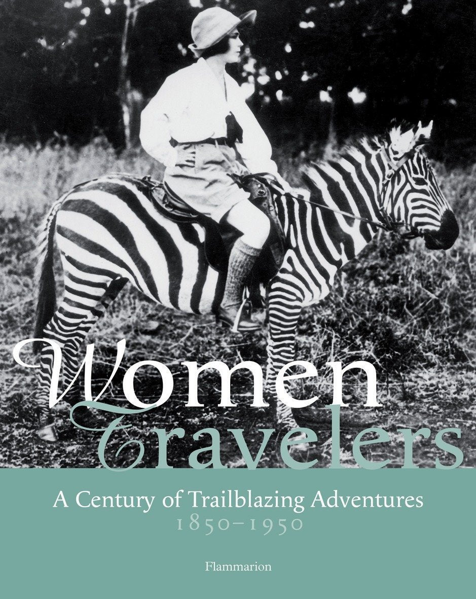 Women Travelers: A Century of Trailblazing Adventures 18501950,Used