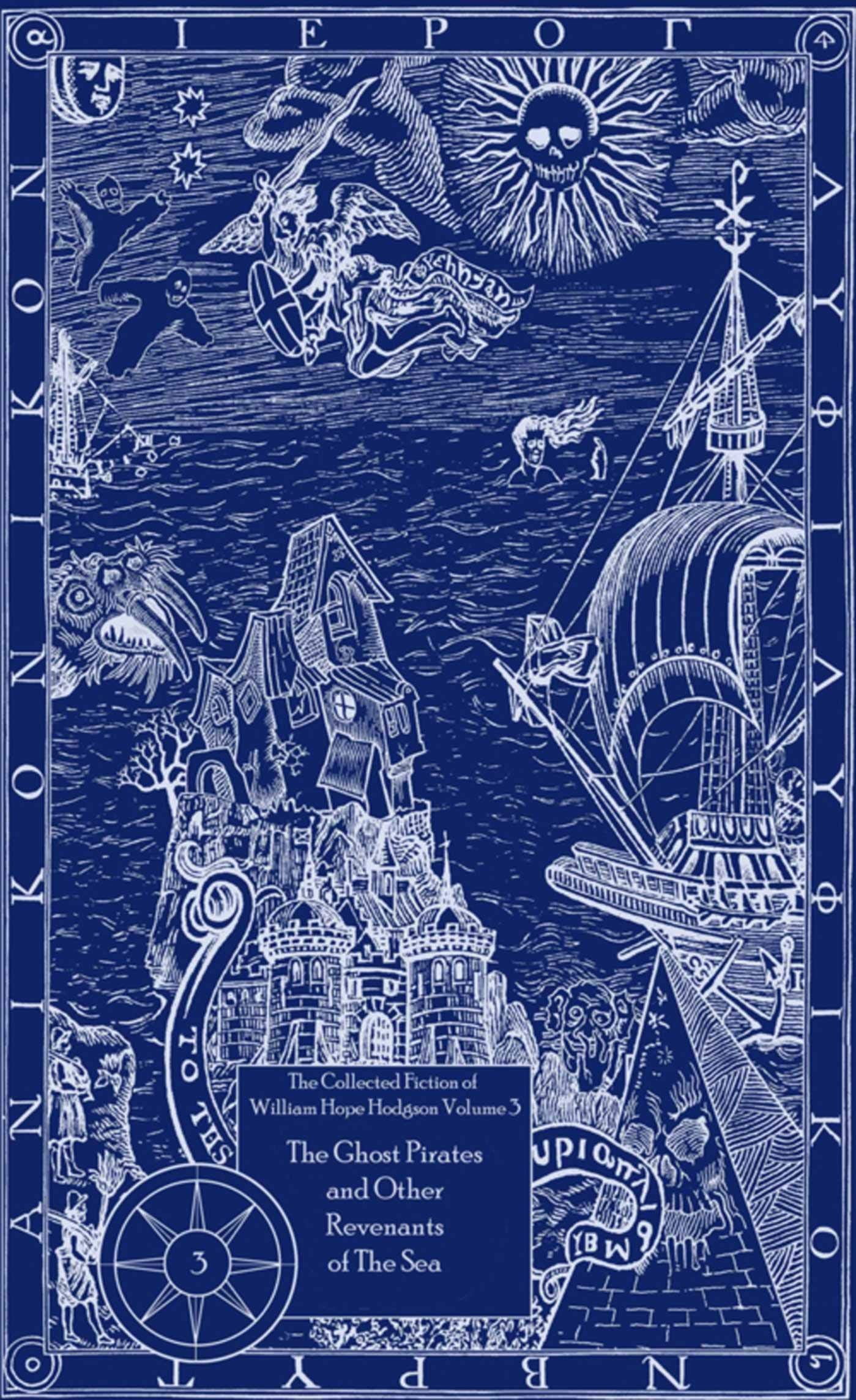 The Ghost Pirates and Other Revenants of the Sea: The Collected Fiction of William Hope Hodgson, Volume 3,Used