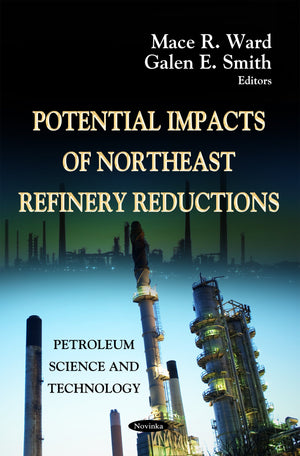 Potential Impacts Of Northeast Refinery Reductions (Petroleum Science And Technology),Used