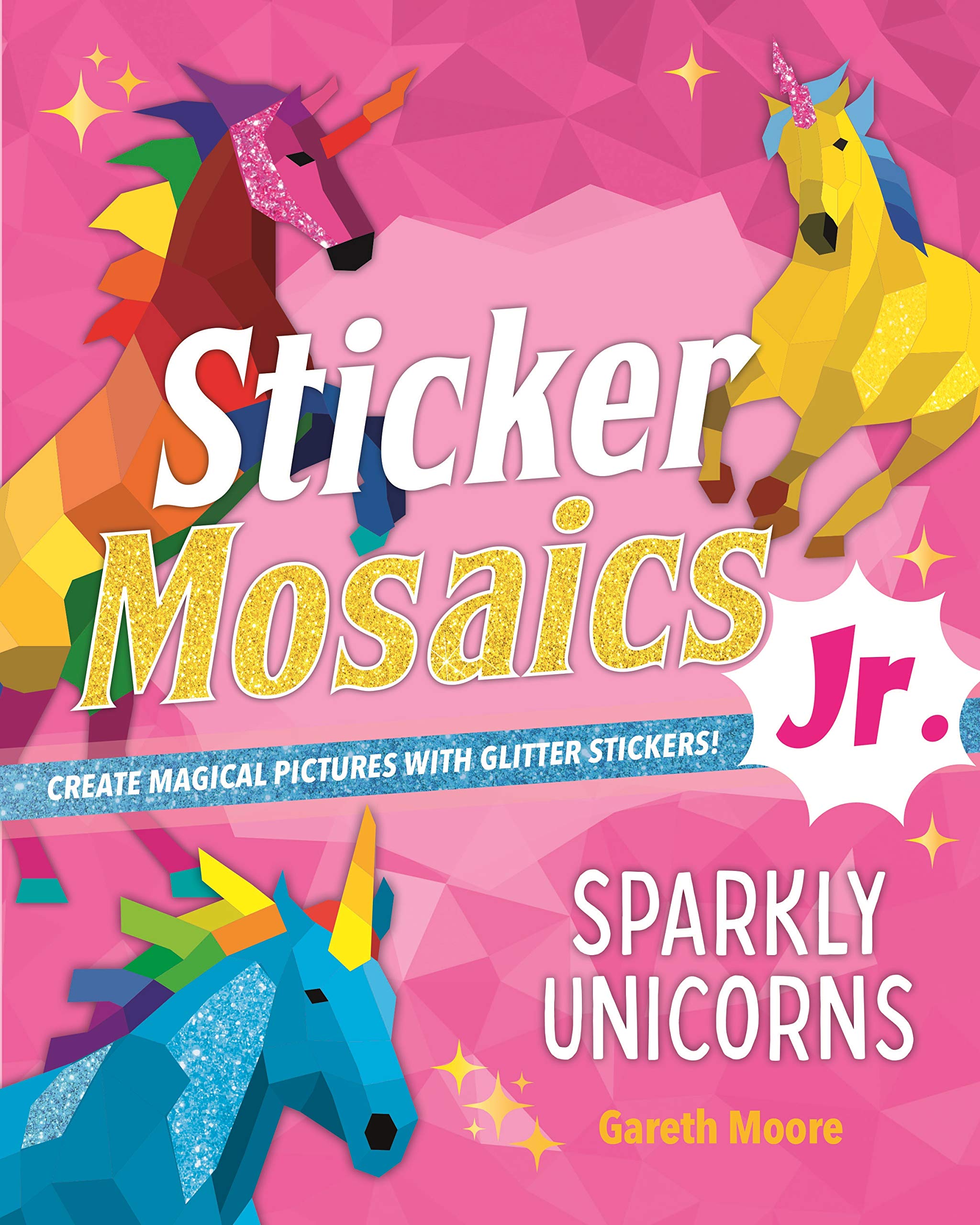 Sticker Mosaics Jr.: Sparkly Unicorns: Create Magical Pictures With Glitter Stickers!,Used