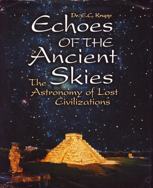 Echoes Of The Ancient Skies: The Astronomy Of Lost Civilizations,New