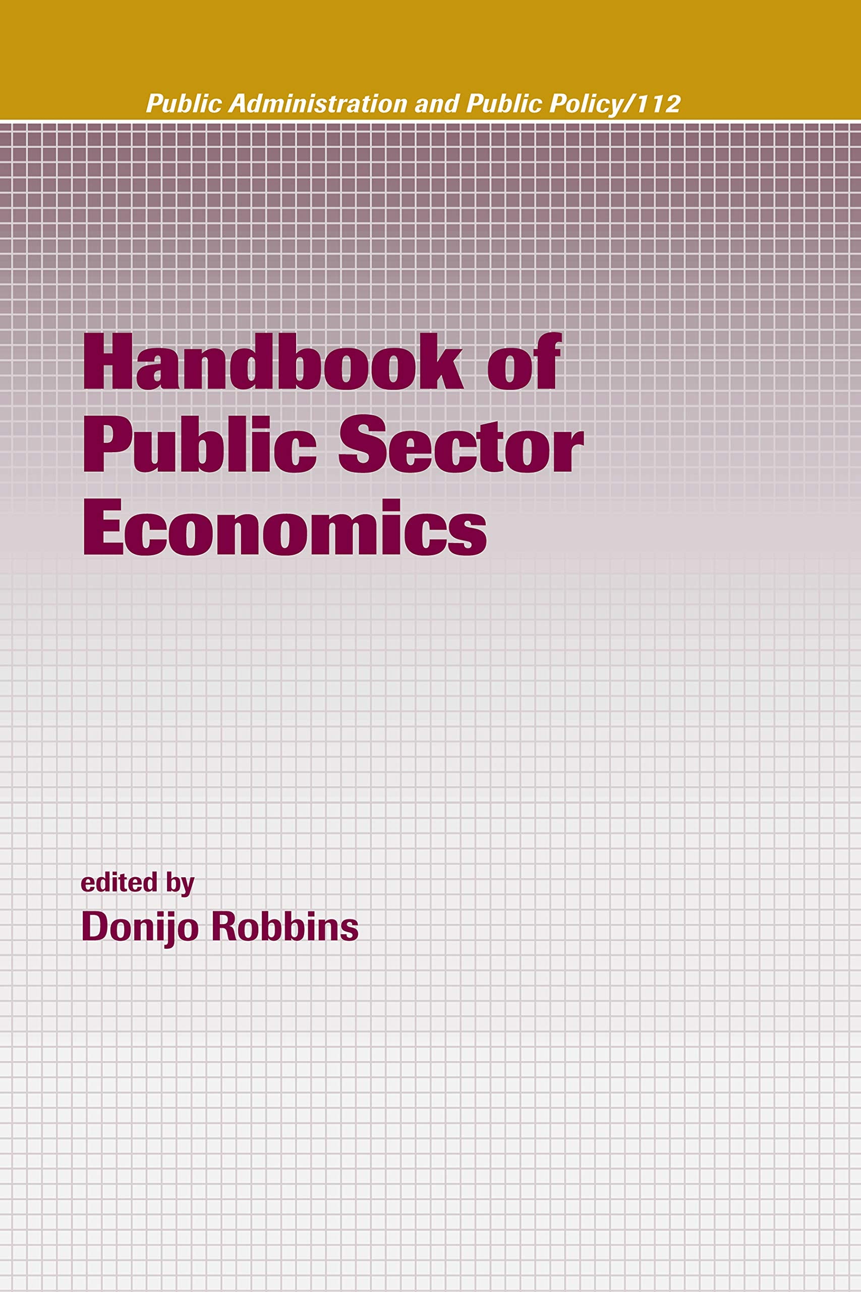 Handbook of Public Sector Economics (Public Administration and Public Policy),Used