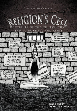 Religion'S Cell: Doctrines Of The Church That Lead To Bondage And Abuse,Used