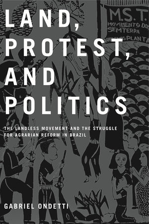 Land, Protest, and Politics: The Landless Movement and the Struggle for Agrarian Reform in Brazil,Used