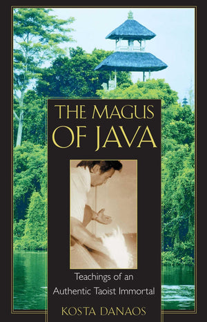 The Magus of Java: Teachings of an Authentic Taoist Immortal,Used