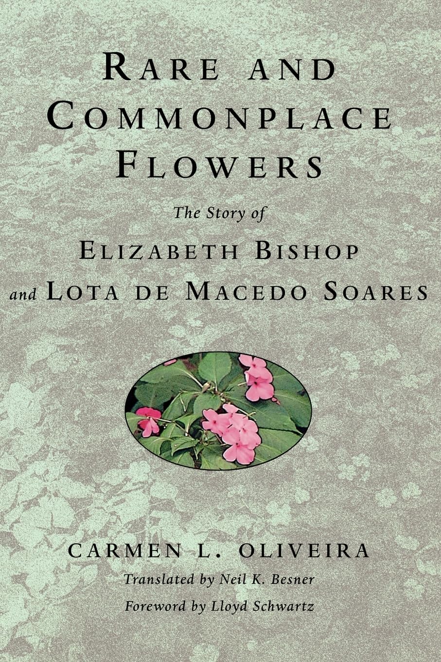 Rare and Commonplace Flowers: The Story of Elizabeth Bishop and Lota de Macedo Soares,Used