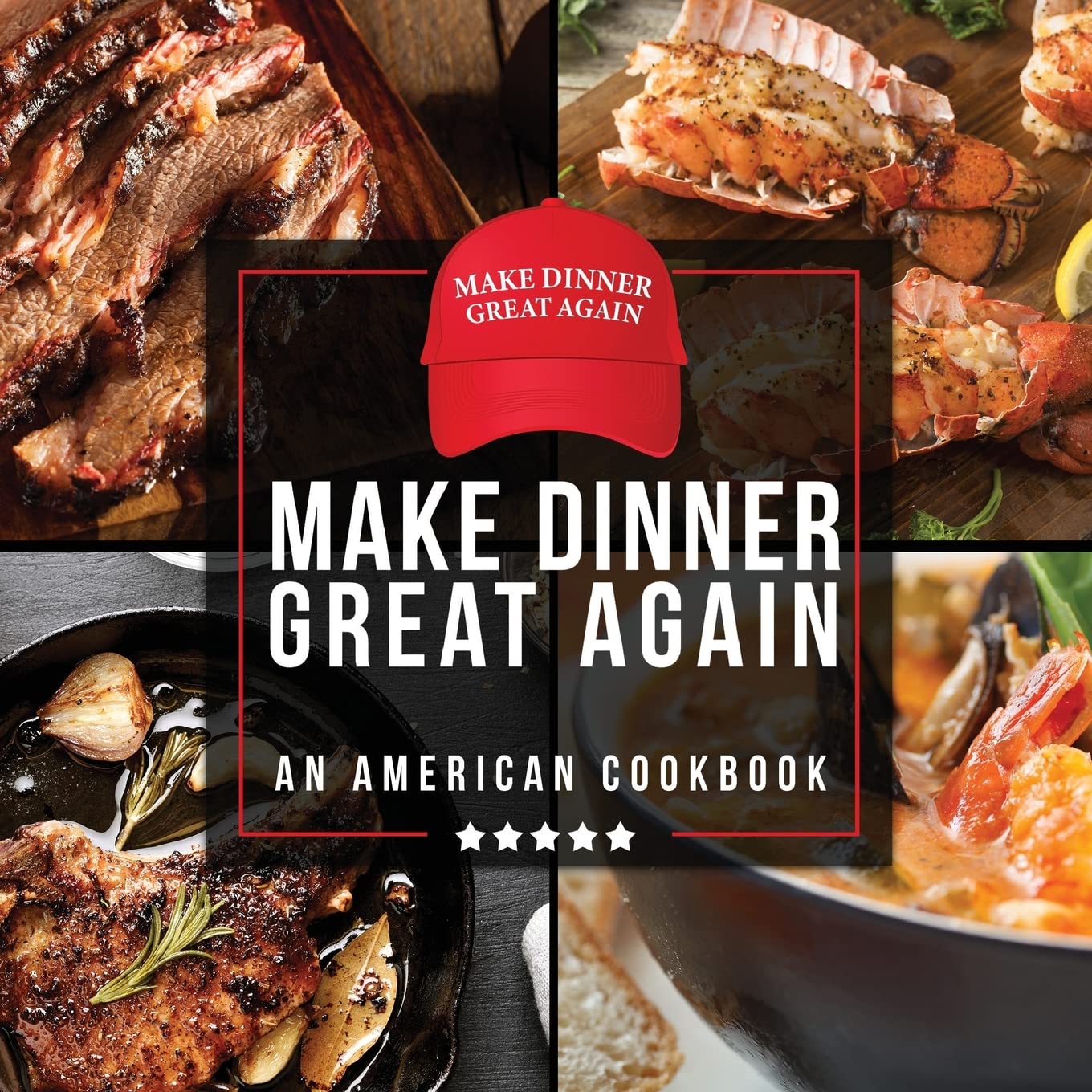 Make Dinner Great Again  An American Cookbook: 40 Recipes That Keep Your Favorite President'S Mind, Body, And Soul Strong  A F