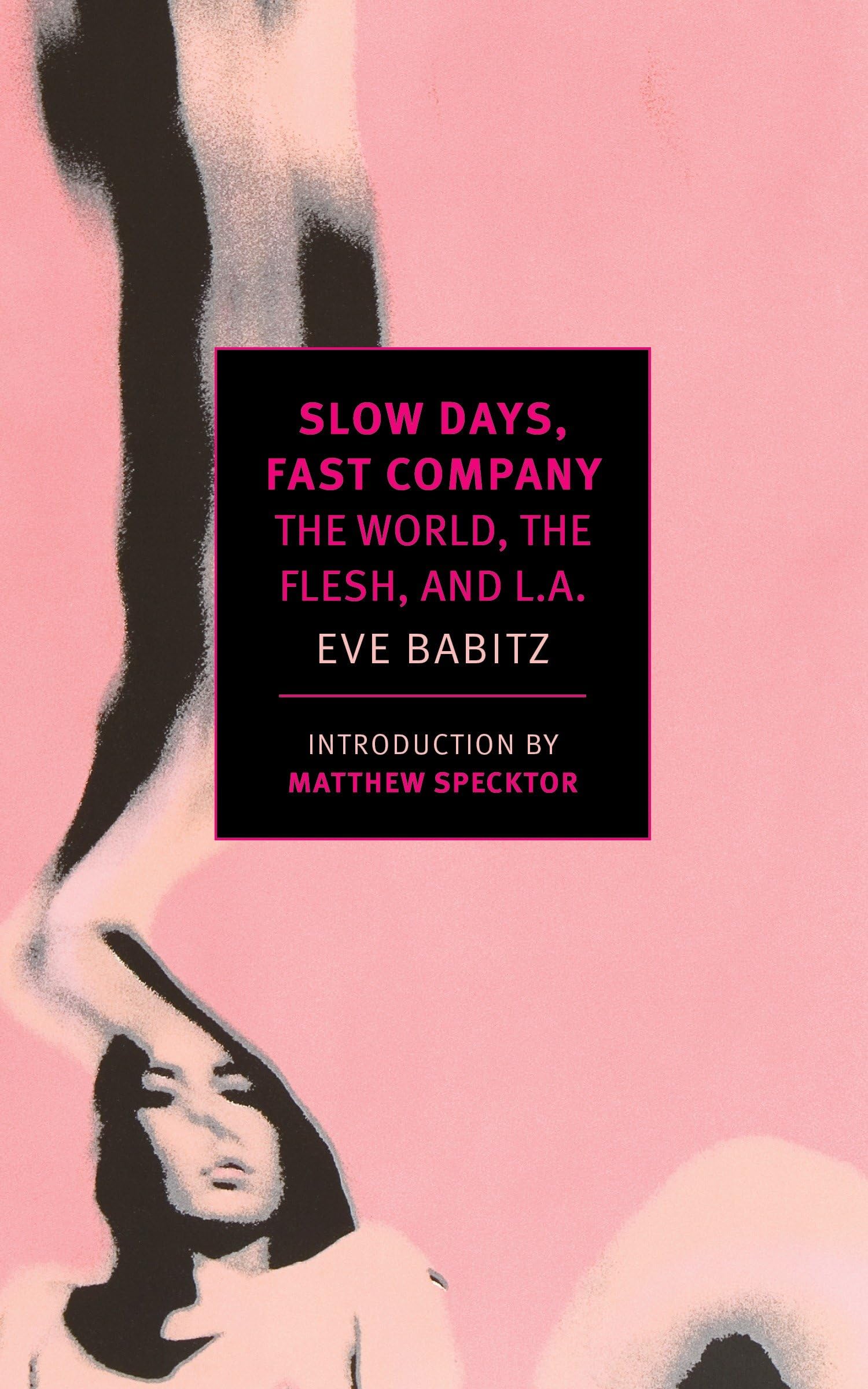 Slow Days, Fast Company: The World, The Flesh, and L.A. (New York Review Books Classics),Used