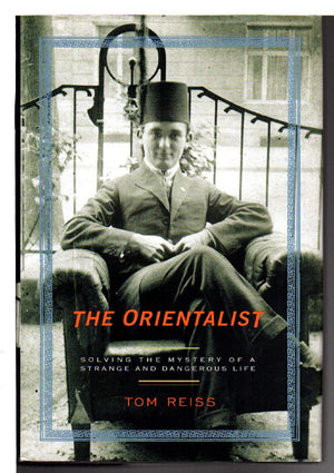 The Orientalist: Solving The Mystery Of A Strange And Dangerous Life