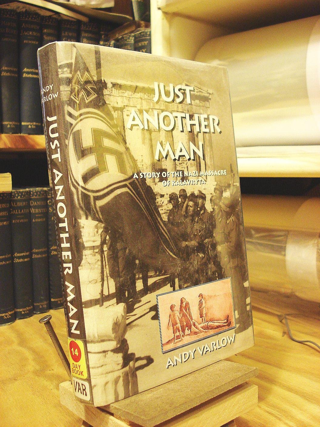 Just Another Man: A Story Of The Nazi Massacre Of Kalavryta