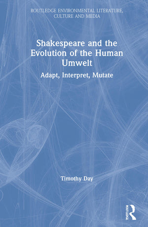 Shakespeare and the Evolution of the Human Umwelt (Routledge Environmental Literature, Culture and Media),Used