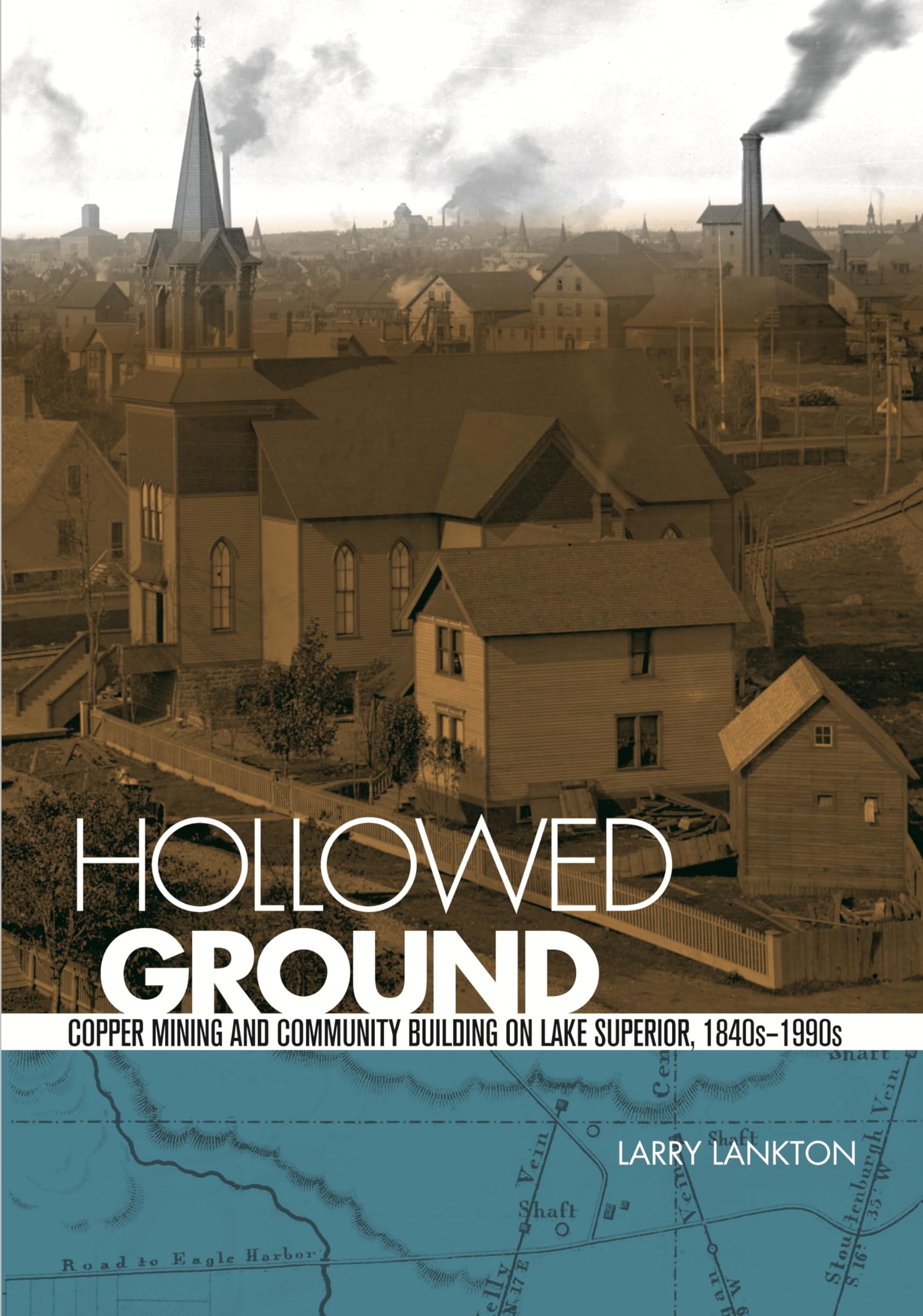Hollowed Ground: Copper Mining and Community Building on Lake Superior, 1840s1990s (Great Lakes Books),Used