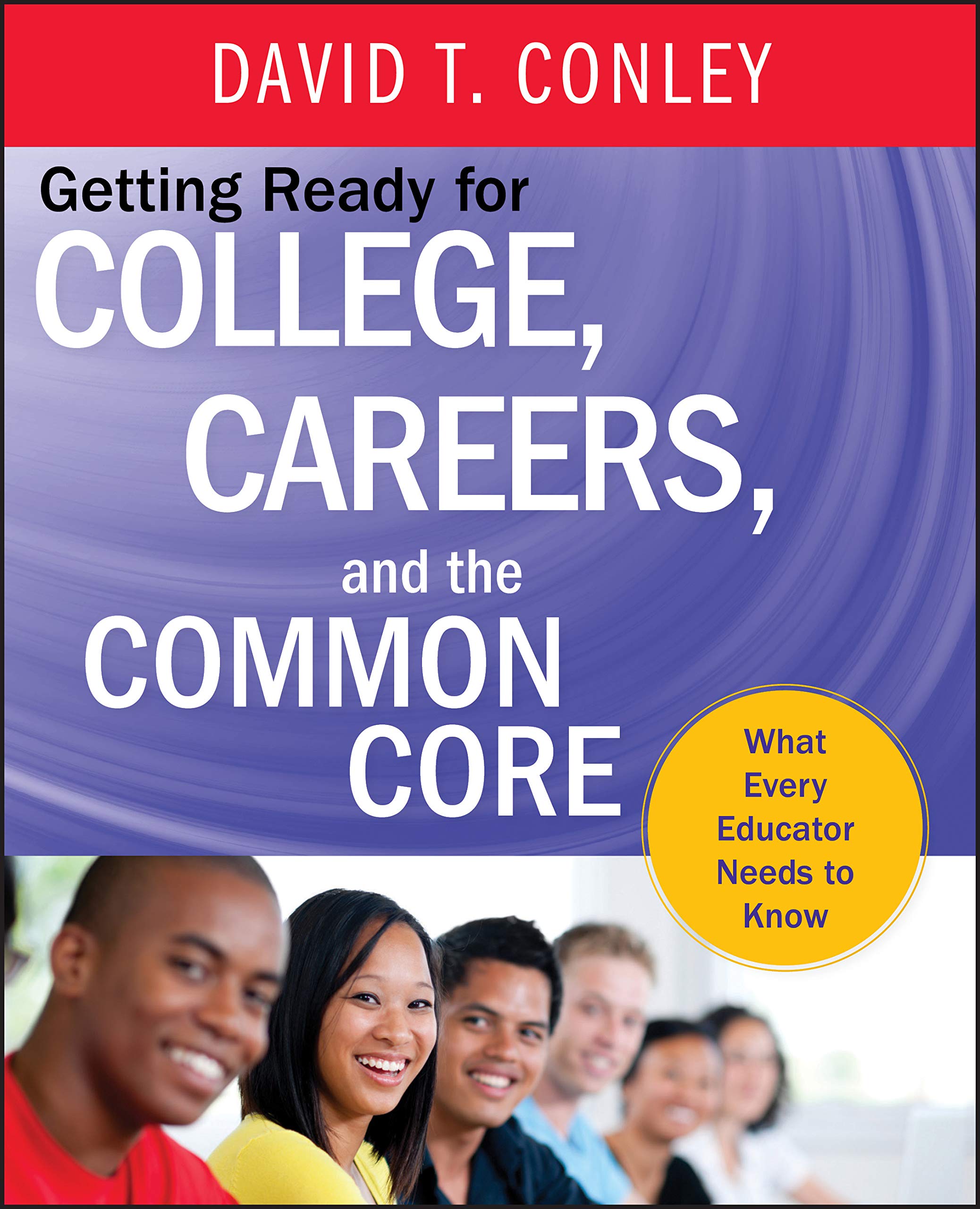 Getting Ready for College, Careers, and the Common Core: What Every Educator Needs to Know,New