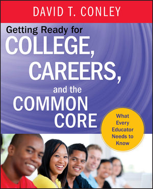 Getting Ready for College, Careers, and the Common Core: What Every Educator Needs to Know,New